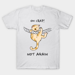 Oh Crap! Not Again Funny Cat T-Shirt